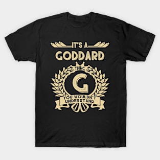 Goddard Name Shirt - It Is A Goddard Thing You Wouldn't Understand T-Shirt